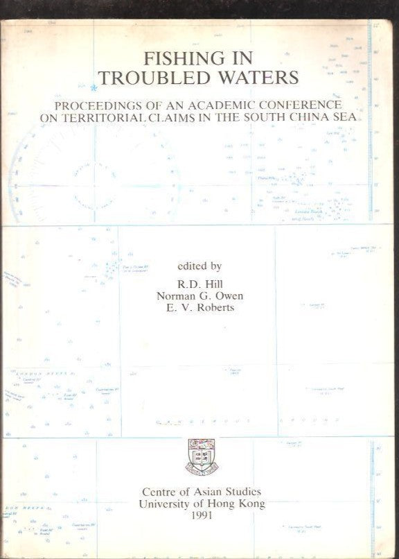 Fishing in Troubled Waters : Proceedings of an Academic Conference on Territorial Claims in the South China Sea #